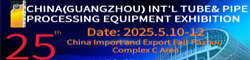 25th China (Guangzhou) International Tube & Pipe Processing Equipment Exhibition